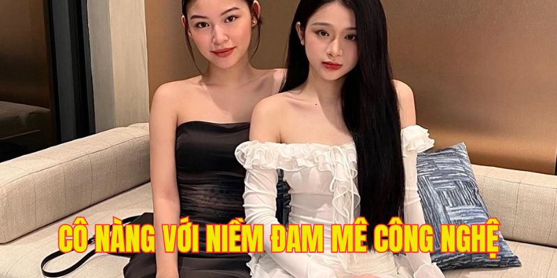Linda Ngo với niềm đam mê cháy bỏng cùng công nghệ