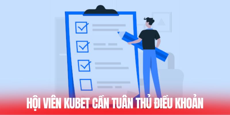 Hội viên Kubet cần tuân thủ điều khoản và điều kiện