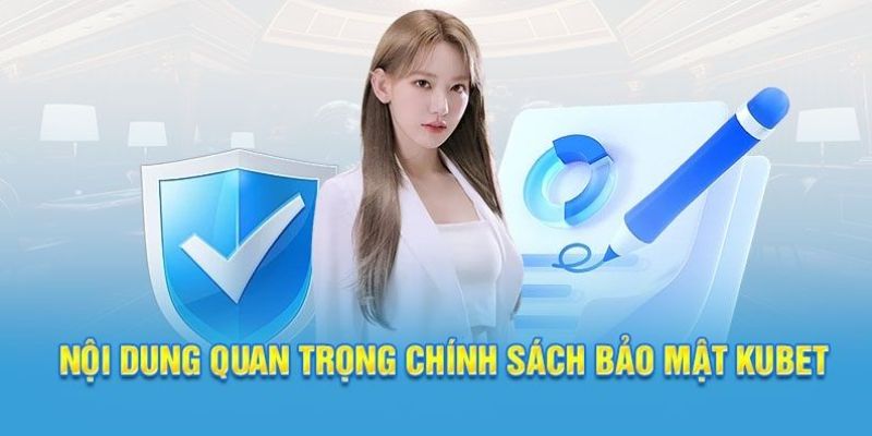 Nội dung được cập nhật tại chính sách bảo mật Kubet