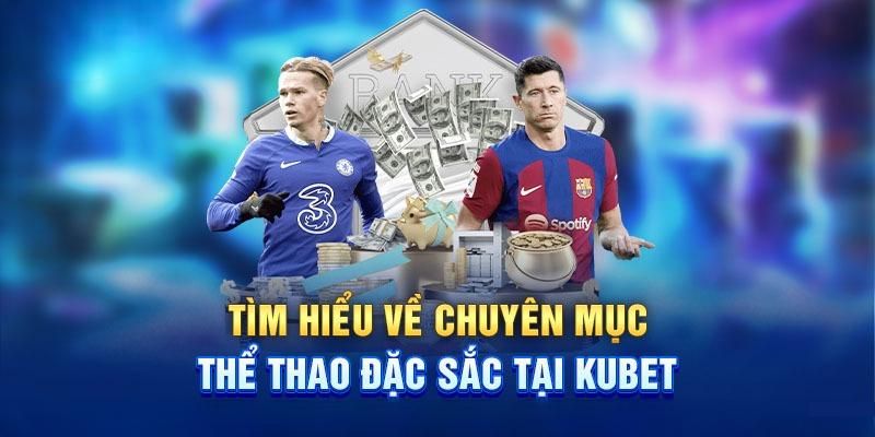 Những bộ môn được yêu thíc tại thể thao Kubet