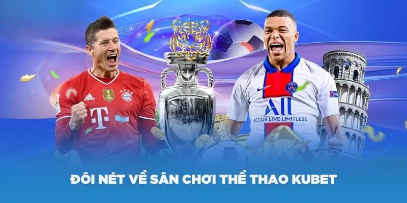 Giới thiệu về sân chơi thể thao Kubet