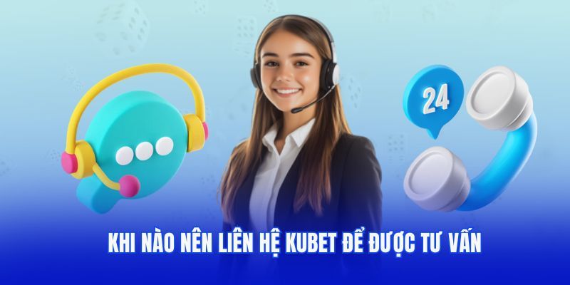 Những trường hợp mà khách hàng lần Kubet hỗ trợ