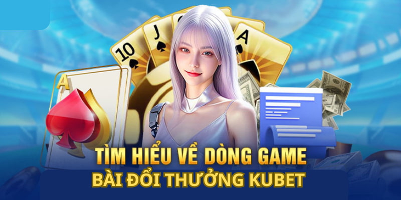 Điểm nổi bật trên game bài Kubet